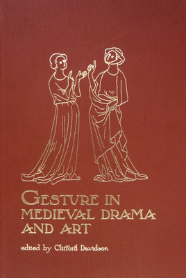 Image for Gesture in Medieval Drama and Art (Early Drama, Art, and Music Monograph Series, 28)