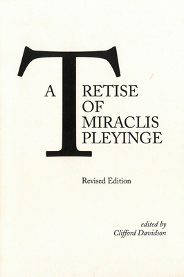 Tretise of Miraclis Pleyinge (Early Drama, Art, and Music Monograph)
