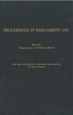 Proceedings in Parliament 1625, volume 1 (Yale Proceedings in Parliament)