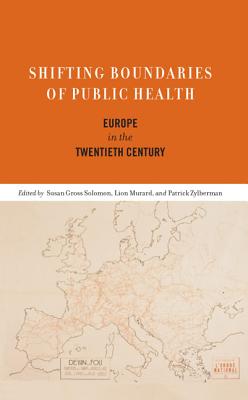 Shifting Boundaries of Public Health: Europe in the Twentieth Century (Rochester Studies in Medical History) (Volume 12)