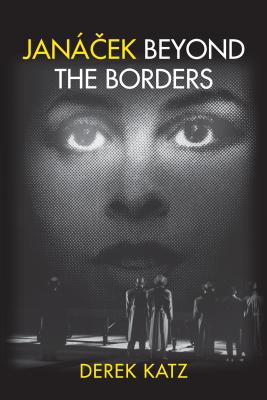 Janacek beyond the Borders (Eastman Studies in Music)