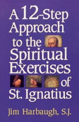 Image for A 12-Step Approach to the Spiritual Exercises of St. Ignatius