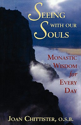 Seeing With Our Souls: Monastic Wisdom For Every Day