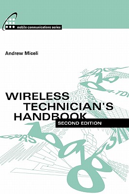 Wireless Technician's Handbook, Second Edition (Artech House Mobile Communications Library)
