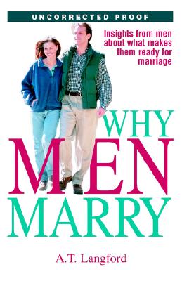 Image for Why Men Marry: Insights from Men about What Makes Them Ready for Marriage