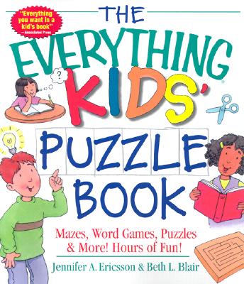 The Everything Kids' Puzzle Book: Mazes, Word Games, Puzzles & More! Hours of Fun!