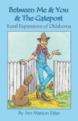 Between Me & You & the Gatepost signed by author Rural Expressions of Oklahoma