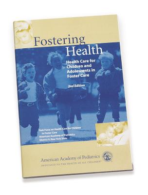 Image for Fostering Health: Health Care for Children and Adolescents in Foster Care