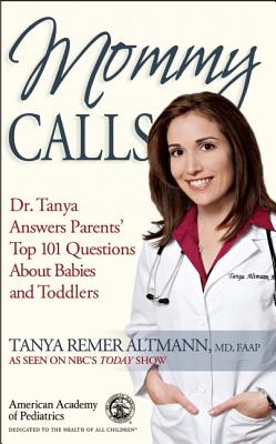 Mommy Calls: Dr. Tanya Answers Parents' Top 101 Questions About Babies and Toddlers