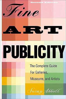 Image for Fine Art Publicity: The Complete Guide for Galleries and Artists Fine Art Publicity: The Complete Guide for Galleries and Artists