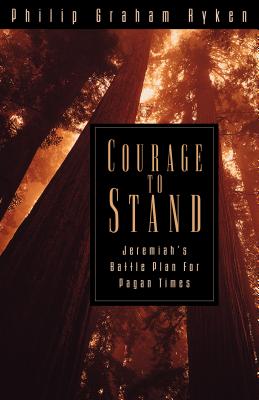 Image for Courage to Stand: Jeremiah's Battle Plan for Pagan Times Courage to Stand: Jeremiah's Battle Plan for Pagan Times