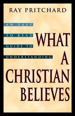 Image for What a Christian Believes What a Christian Believes