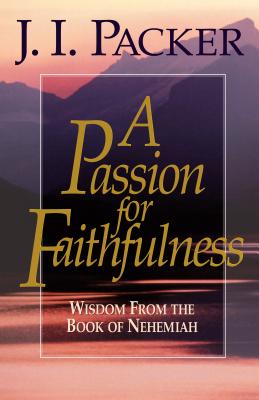 Image for Passion for Faithfulness : Wisdom from the Book of Nehemiah