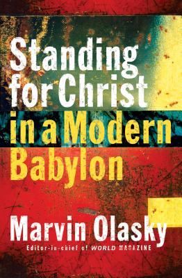Image for Standing for Christ in a Modern Babylon Standing for Christ in a Modern Babylon