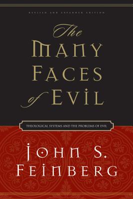 The Many Faces of Evil: Theological Systems and the Problems of Evil (Revised and Expanded Edition)