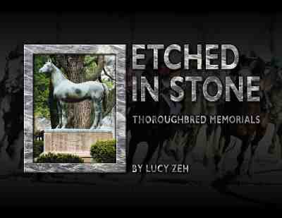 ETCHED IN STONE : THOROUGHBRED MEMORIALS