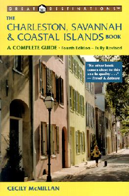 The Charleston, Savannah & Coastal Islands Book, Fourth Edition: A Complete Guide (Great Destinations)