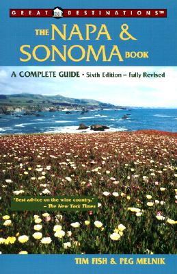 The Napa & Sonoma Book A Complete Guide, Sixth Edition