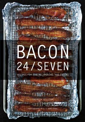 Bacon 24/7: Recipes for Curing, Smoking, and Eating