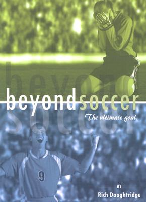 Image for Beyond Soccer: The Ultimate Goal Beyond Soccer: The Ultimate Goal