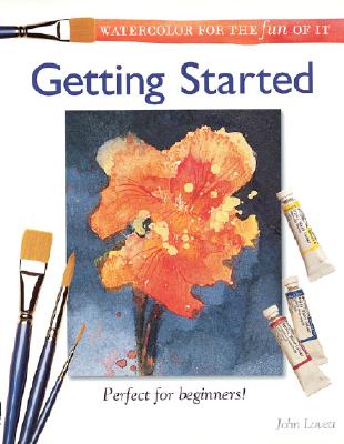 Image for Watercolor for the Fun of It: Getting Started