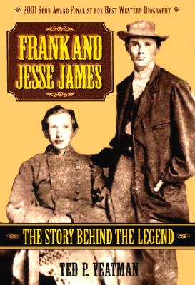 Frank and Jesse James The Story Behind the Legend