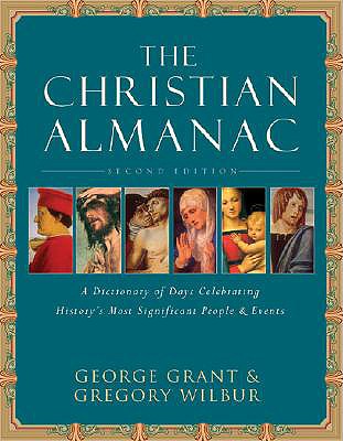 The Christian Almanac: A Book of Days Celebrating History's Most Significant People & Events