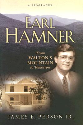 Earl Hamner: From Walton's Mountain to Tomorrow - A Biography