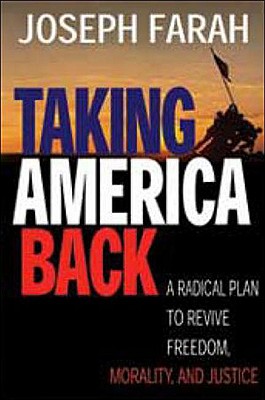 Taking America Back: A Radical Plan to Revive Freedom, Morality, and Justice