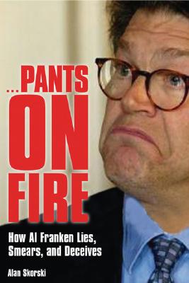 Pants on Fire: How Al Franken Lies, Smears, and Deceives