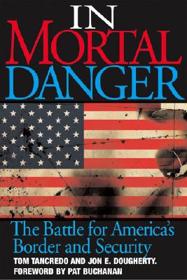 In Mortal Danger : The Battle for America's Border and Security