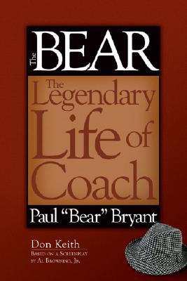 Bear The Legendary Life of Coach Paul "Bear" Bryant Image for Bear The Legendary Life of Coach Paul "Bear" Bryant