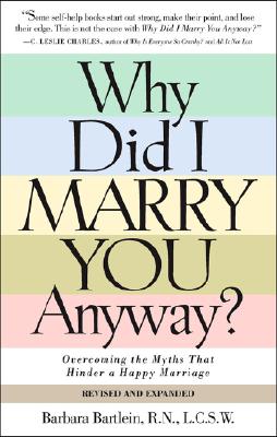 Why Did I Marry You Anyway: Overcoming the Myths That Hinder a Happy Marriage