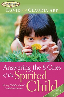 Image for Answering the 8 Cries of the Spirited Child: Strong Children Need Confident Parents