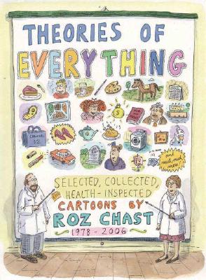 Theories of Everything: Selected, Collected, Health-inspected Cartoons, 1978-2006