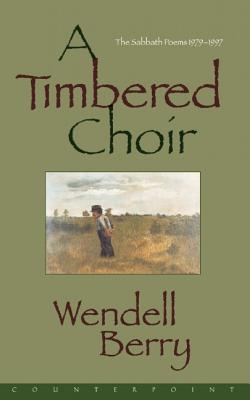 Image for A Timbered Choir: The Sabbath Poems 1979-1997
