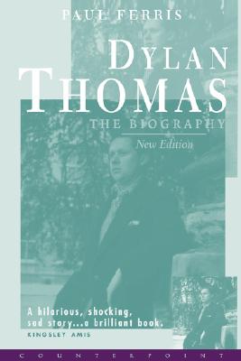 Dylan Thomas. The Biography