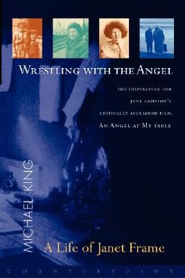 Wrestling with the Angel: a Life of Janet Frame Image for Wrestling with the Angel: a Life of Janet Frame