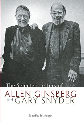 The Selected Letters of Allen Ginsberg and Gary Snyder, 1956-1991