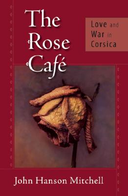 The Rose Caf: Love and War in Corsica