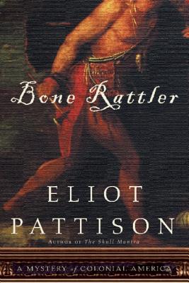 Bone Rattler: A Mystery Of Colonial America