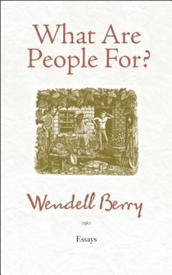 What Are People For: Essays