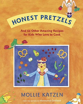 Image for Honest Pretzels: And 64 Other Amazing Recipes for Cooks Ages 8 & Up