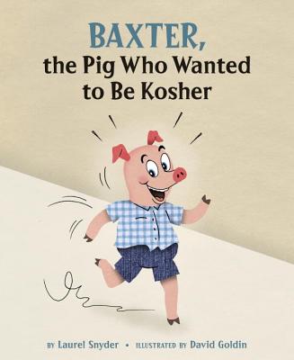 Image for Baxter, the Pig Who Wanted to Be Kosher