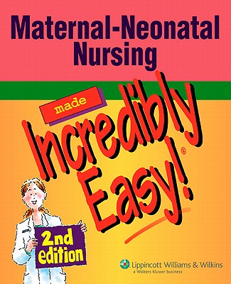 Image for Maternal-Neonatal Nursing Made Incredibly Easy! (Incredibly Easy! Series)