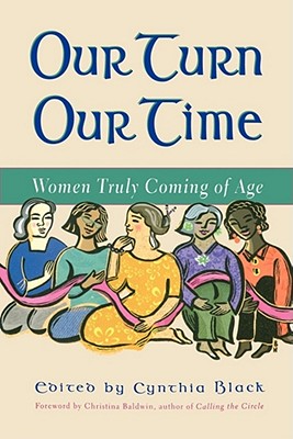 Image for Our Turn Our Time: Women Truly Coming of Age Our Turn Our Time: Women Truly Coming of Age