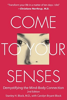Come to Your Senses: Demystifying the Mind Body Connection