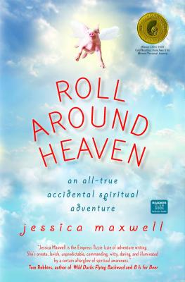 Image for Roll Around Heaven: An All-True Accidental Spiritual Adventure Roll Around Heaven: An All-True Accidental Spiritual Adventure