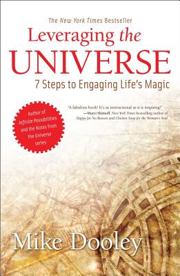 Leveraging the Universe: 7 Steps to Engaging Life's Magic (The Infinite Possibilities Collection)