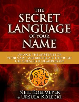 Image for The Secret Language of Your Name: Unlock the Mysteries of Your Name and Birth Date Through the Science of Numerology